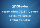 101evler Kuzey Kıbrıs 2023 1. Çeyrek Emlak Endeksi Yayınlandı!