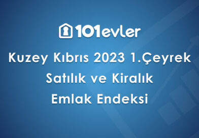 101evler Kuzey Kıbrıs 2023 1. Çeyrek Emlak Endeksi Yayınlandı!