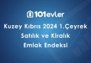 101evler Kuzey Kıbrıs 2024 1. Çeyrek Emlak Endeksi Yayınlandı!